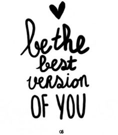 Be the best version OF YOU